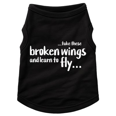Take These Broken Wings And Learn To Fly Doggie Tank