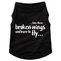 Take These Broken Wings And Learn To Fly Doggie Tank
