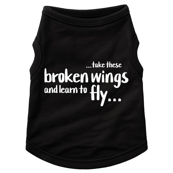 Take These Broken Wings And Learn To Fly Doggie Tank