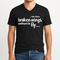 Take These Broken Wings And Learn To Fly V-Neck T-Shirt