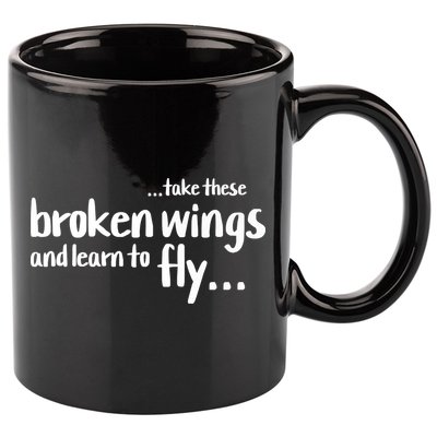Take These Broken Wings And Learn To Fly 11oz C Handle Ceramic Mug