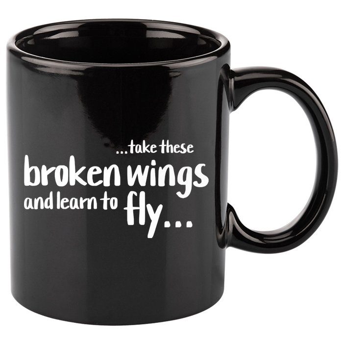 Take These Broken Wings And Learn To Fly 11oz C Handle Ceramic Mug