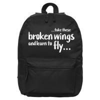 Take These Broken Wings And Learn To Fly 16 in Basic Backpack