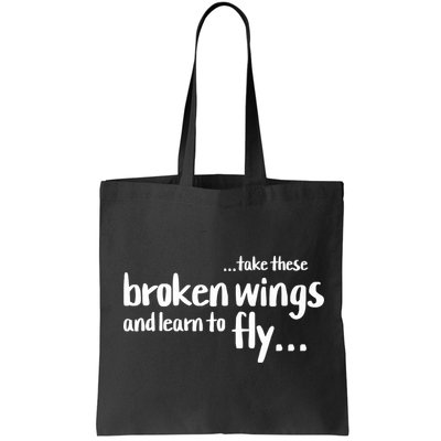Take These Broken Wings And Learn To Fly Bag