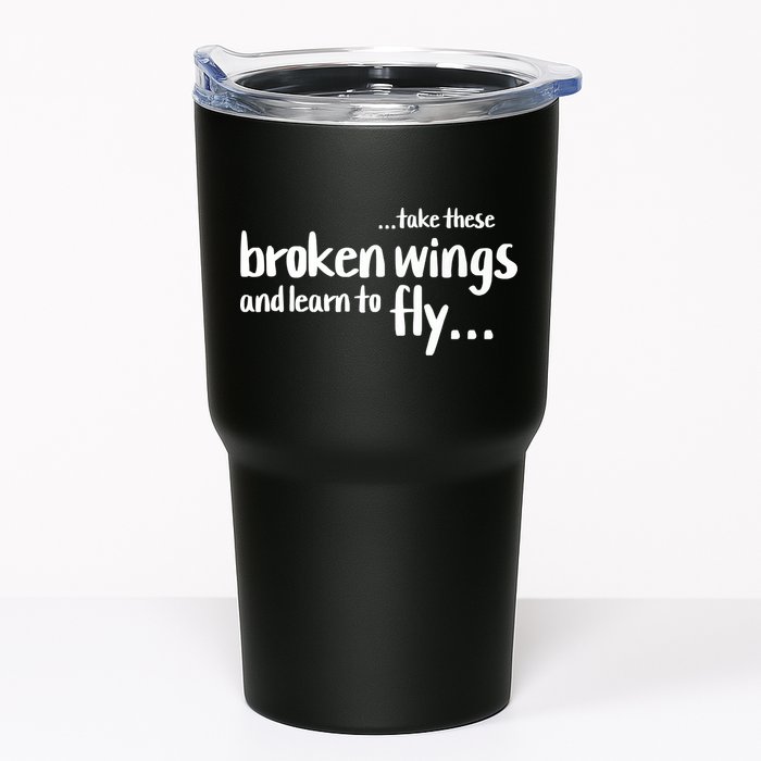 Take These Broken Wings And Learn To Fly Tumbler