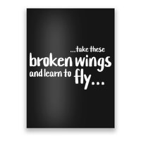Take These Broken Wings And Learn To Fly Poster