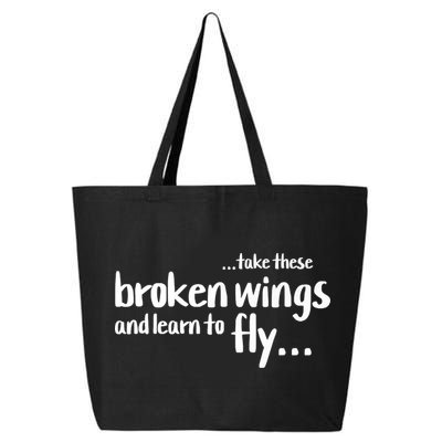 Take These Broken Wings And Learn To Fly 25L Jumbo Tote