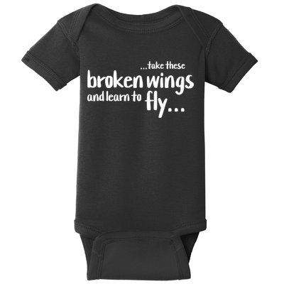 Take These Broken Wings And Learn To Fly Baby Bodysuit