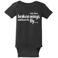 Take These Broken Wings And Learn To Fly Baby Bodysuit