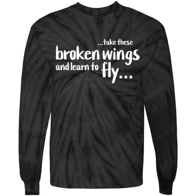 Take These Broken Wings And Learn To Fly Tie-Dye Long Sleeve Shirt