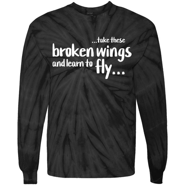 Take These Broken Wings And Learn To Fly Tie-Dye Long Sleeve Shirt