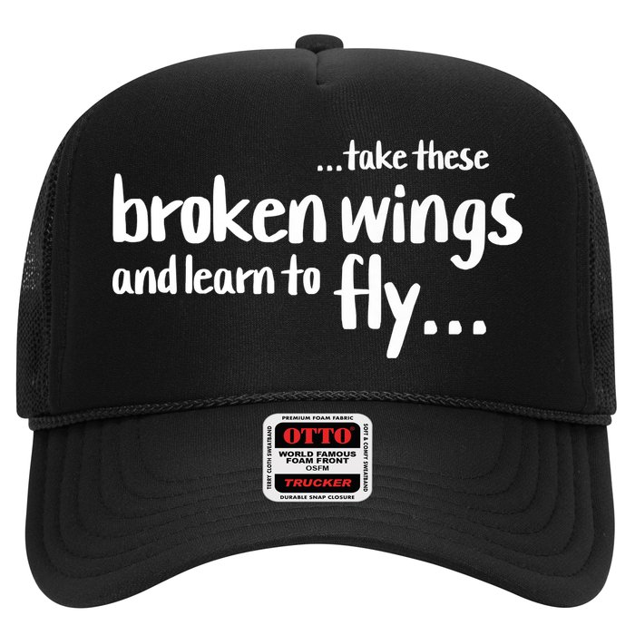 Take These Broken Wings And Learn To Fly Trucker Hat