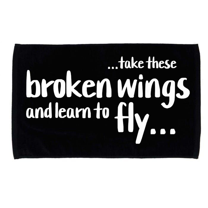 Take These Broken Wings And Learn To Fly Microfiber Hand Towel
