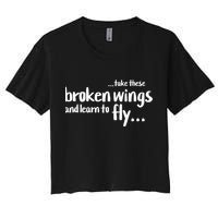 Take These Broken Wings And Learn To Fly Crop Top