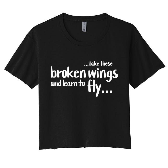 Take These Broken Wings And Learn To Fly Crop Top