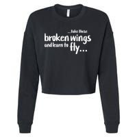 Take These Broken Wings And Learn To Fly Cropped Pullover Crew