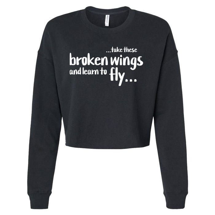 Take These Broken Wings And Learn To Fly Cropped Pullover Crew