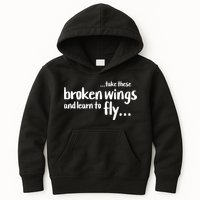 Take These Broken Wings And Learn To Fly Kids Hoodie
