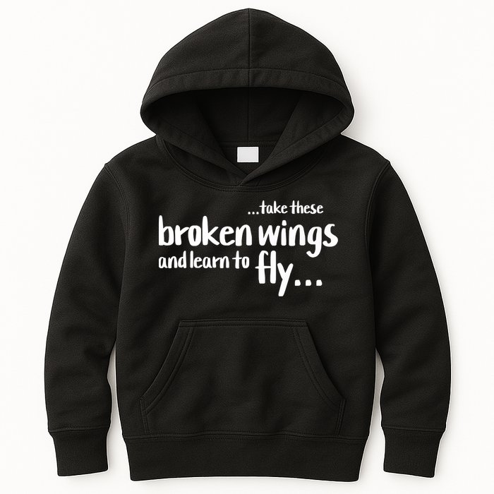 Take These Broken Wings And Learn To Fly Kids Hoodie