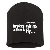 Take These Broken Wings And Learn To Fly Short Acrylic Beanie