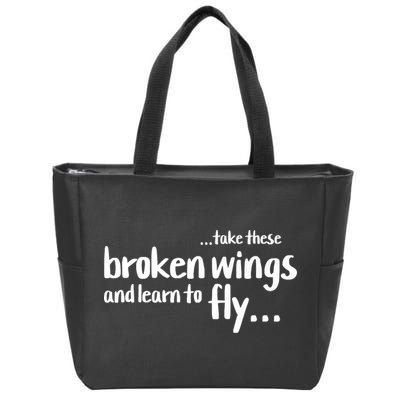 Take These Broken Wings And Learn To Fly Zip Tote Bag