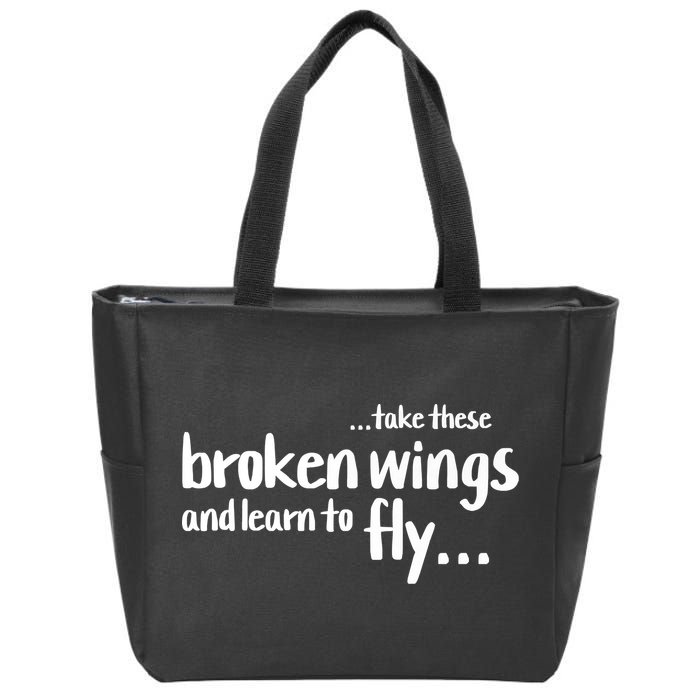 Take These Broken Wings And Learn To Fly Zip Tote Bag