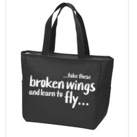 Take These Broken Wings And Learn To Fly Zip Tote Bag