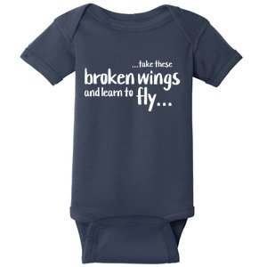 Take These Broken Wings And Learn To Fly Baby Bodysuit