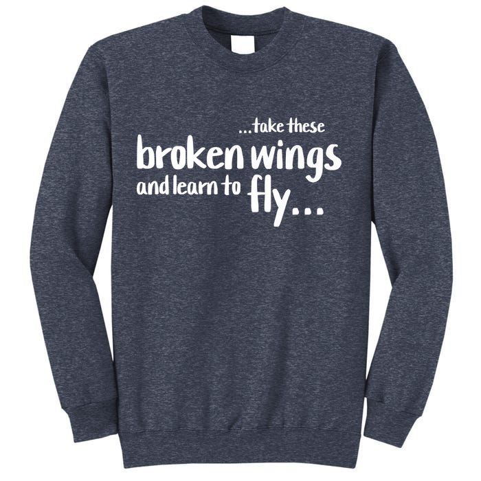 Take These Broken Wings And Learn To Fly Sweatshirt