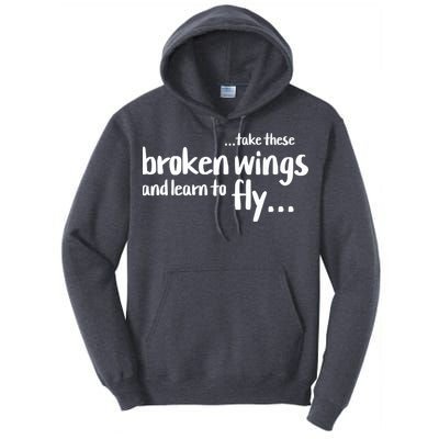 Take These Broken Wings And Learn To Fly Tall Hoodie