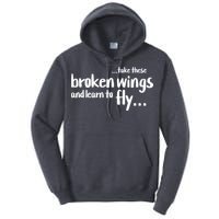Take These Broken Wings And Learn To Fly Tall Hoodie