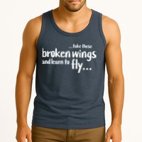 Take These Broken Wings And Learn To Fly Tank Top