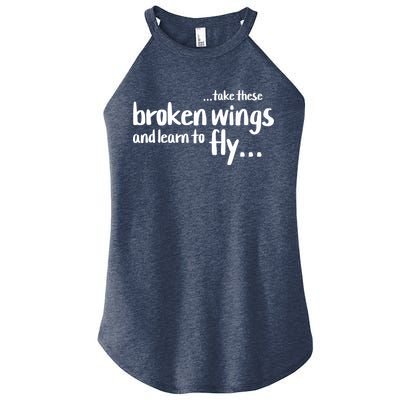 Take These Broken Wings And Learn To Fly Women's Perfect Tri Rocker Tank