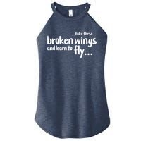 Take These Broken Wings And Learn To Fly Women's Perfect Tri Rocker Tank