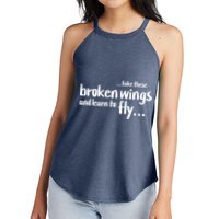 Take These Broken Wings And Learn To Fly Women's Perfect Tri Rocker Tank