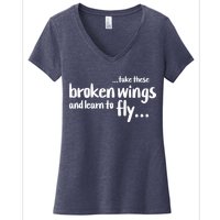 Take These Broken Wings And Learn To Fly Women's V-Neck T-Shirt