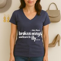 Take These Broken Wings And Learn To Fly Women's V-Neck T-Shirt