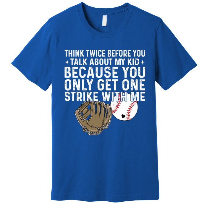 Think Twice Before You Talk About My Baseball Mama Funny Gift Premium T-Shirt