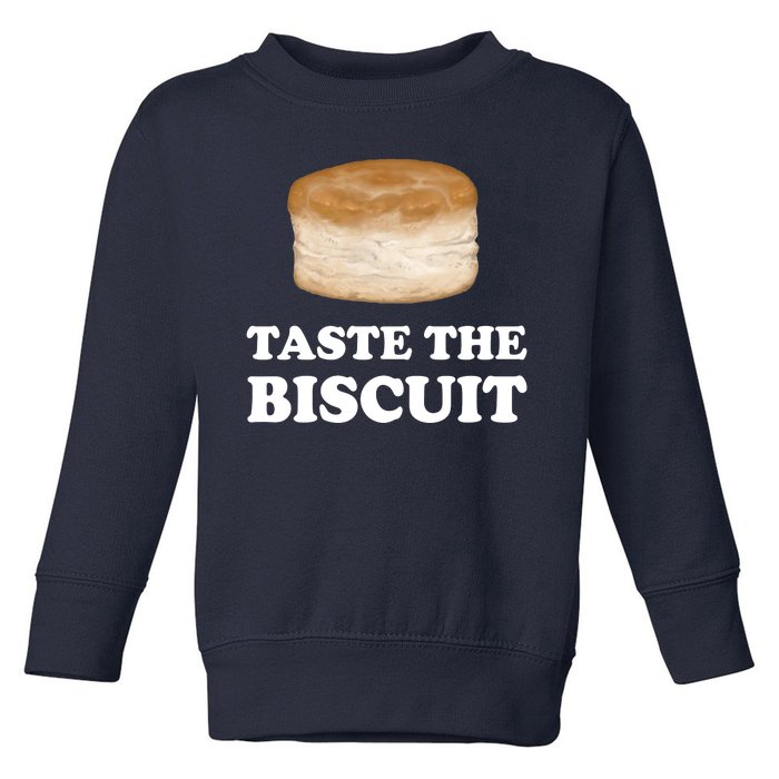 Taste The Biscuit Toddler Sweatshirt