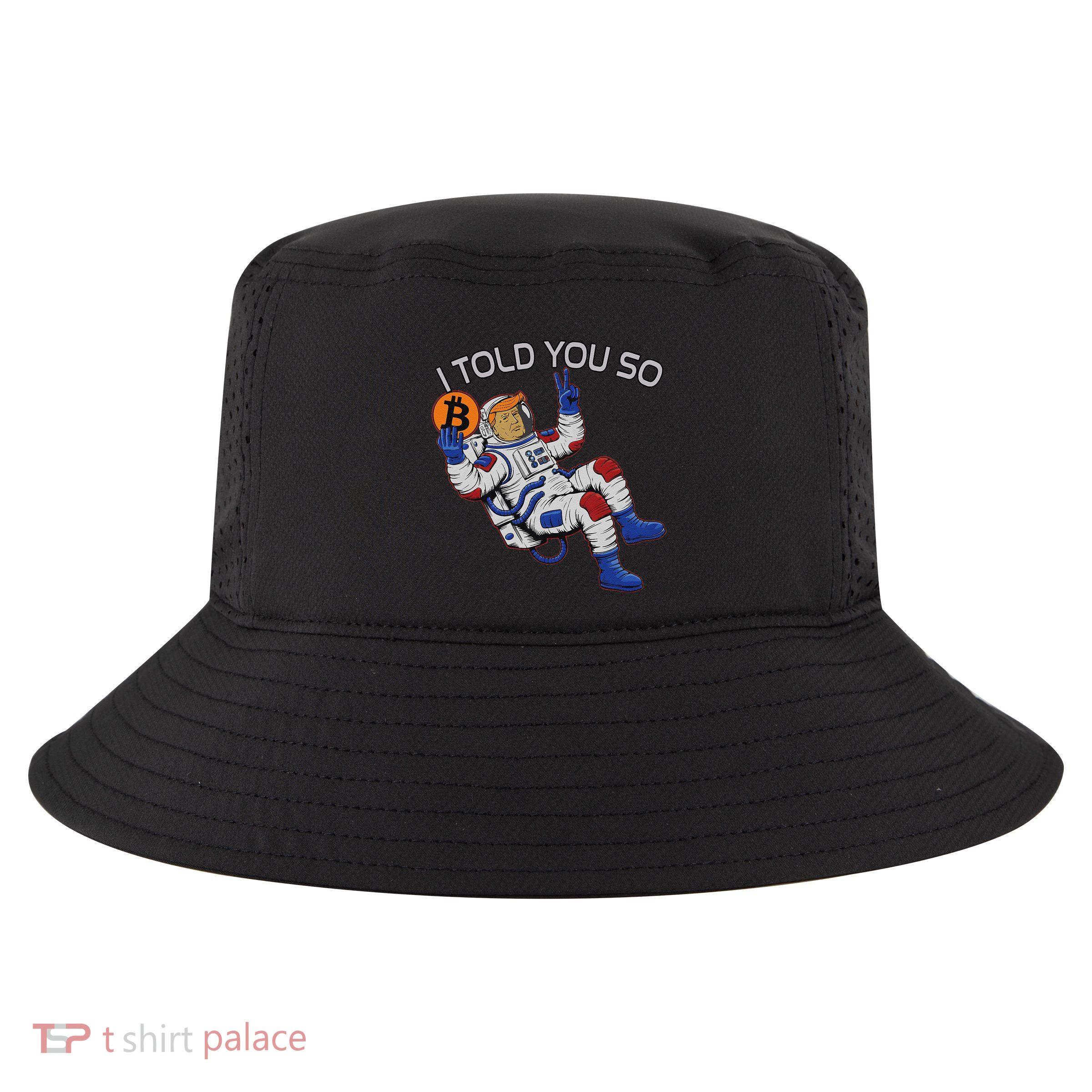 Thanks Trump Bitcoin I Told You So Joke Investment Squad Cool Comfort Performance Bucket Hat