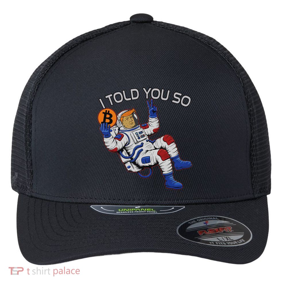 Thanks Trump Bitcoin I Told You So Joke Investment Squad Flexfit Unipanel Trucker Cap