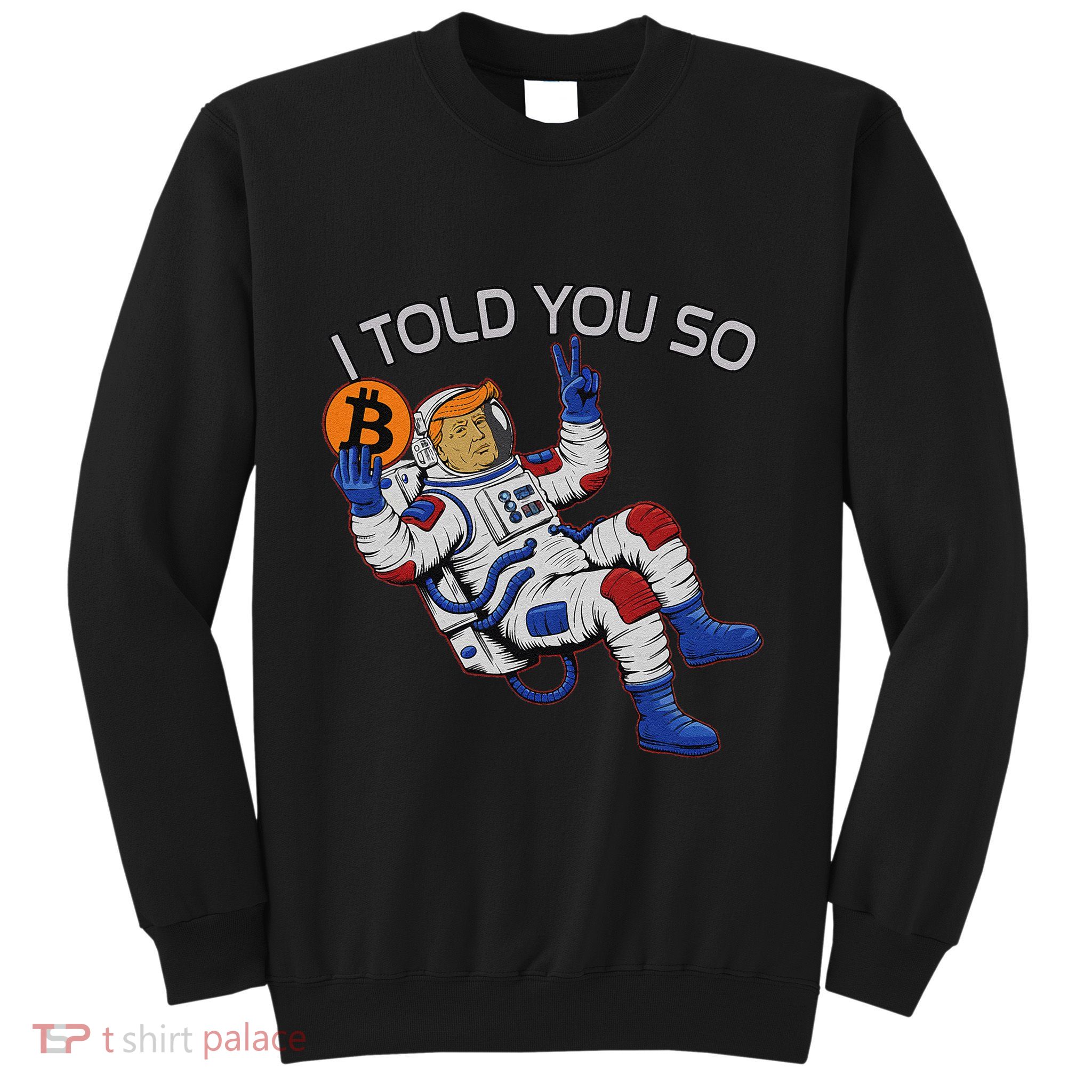 Thanks Trump Bitcoin I Told You So Joke Investment Squad Sweatshirt