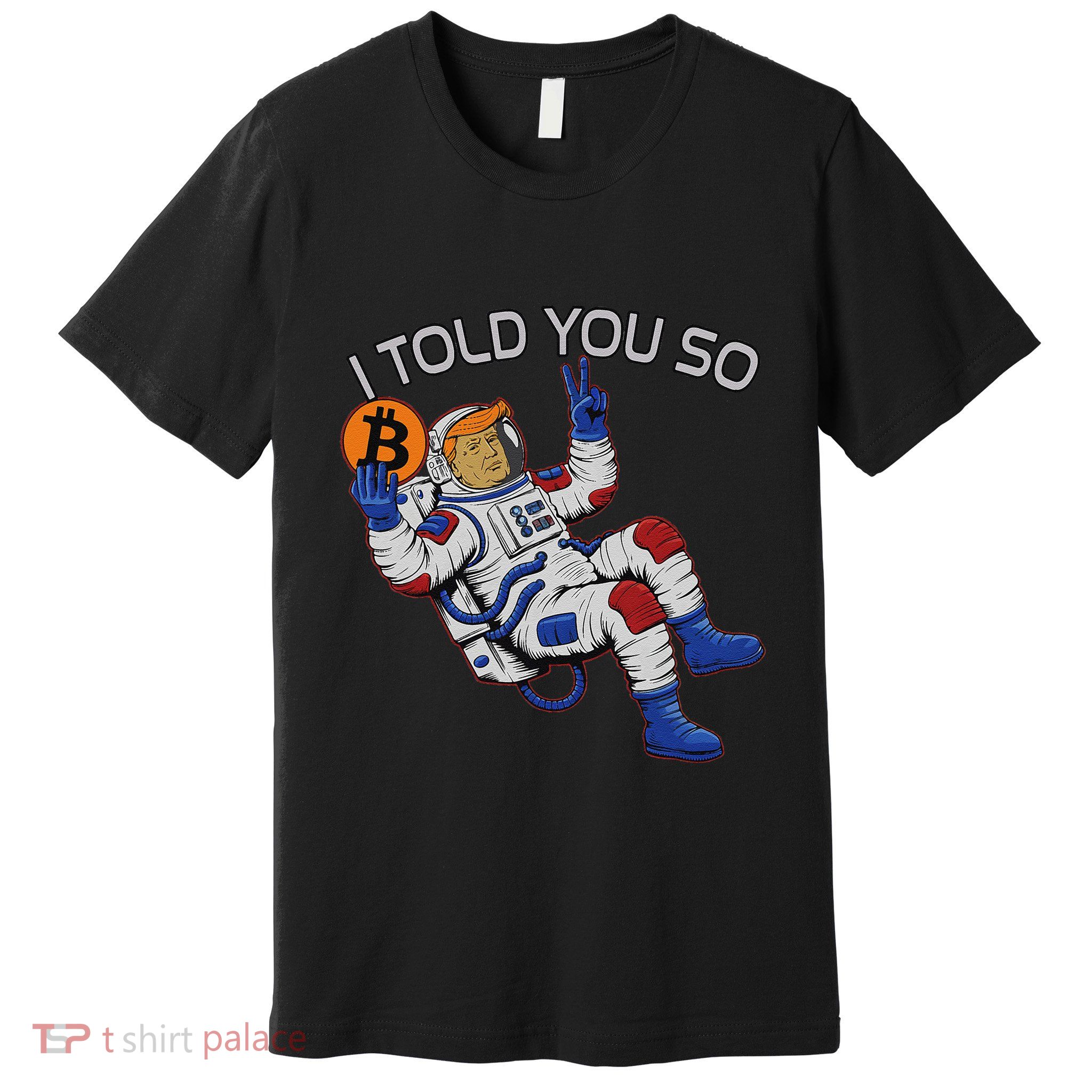 Thanks Trump Bitcoin I Told You So Joke Investment Squad Premium T-Shirt