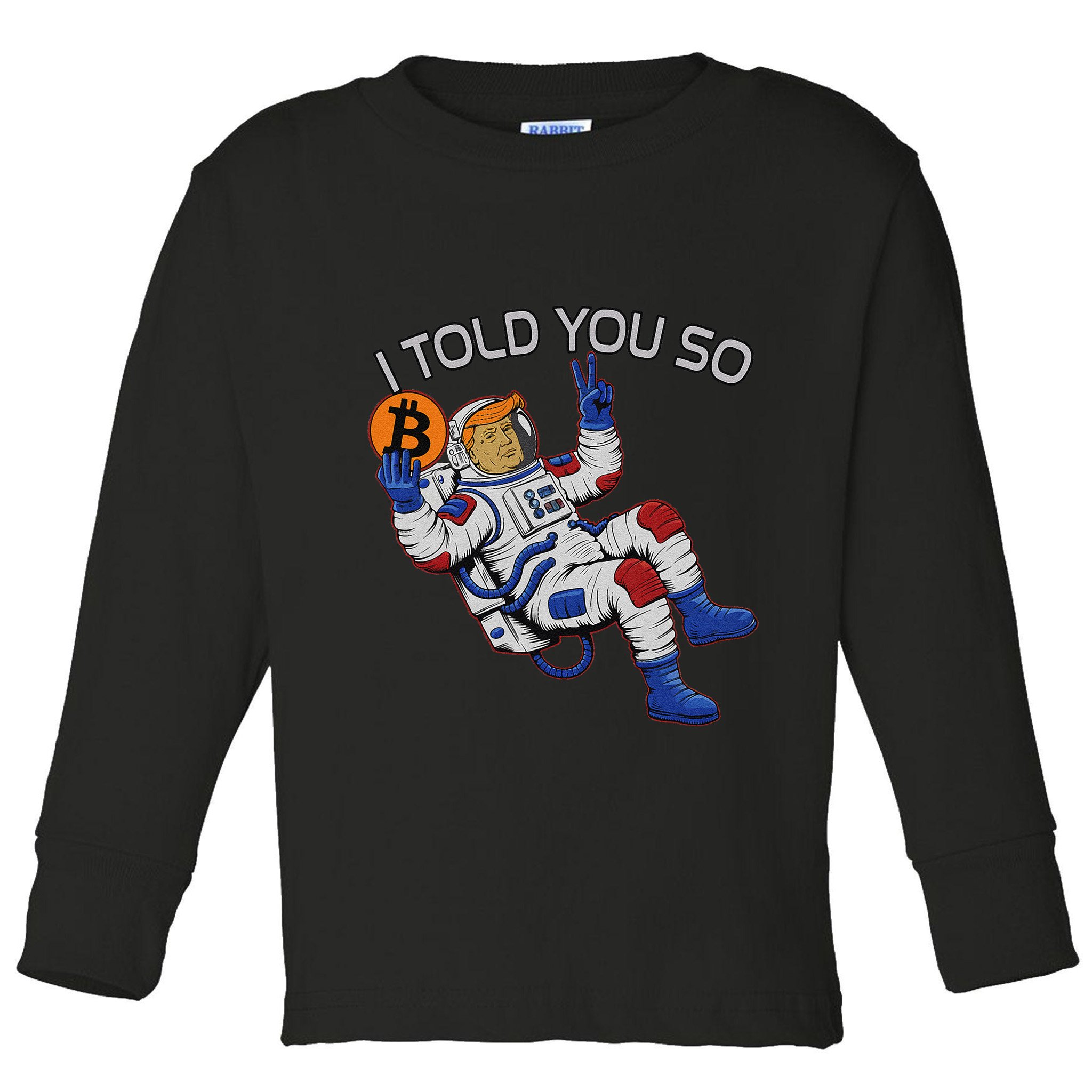 Thanks Trump Bitcoin I Told You So Joke Investment Squad Toddler Long Sleeve Shirt