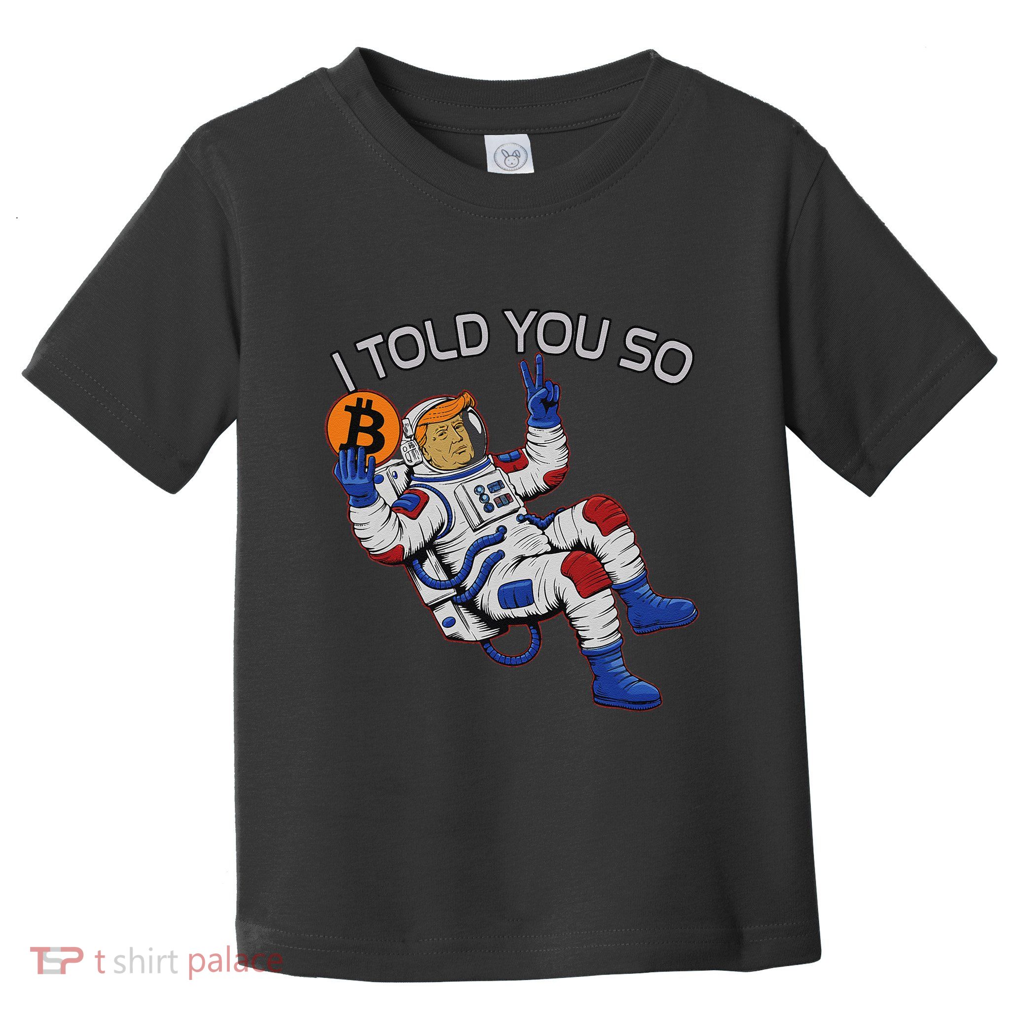 Thanks Trump Bitcoin I Told You So Joke Investment Squad Toddler T-Shirt