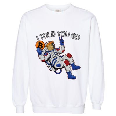Thanks Trump Bitcoin I Told You So Joke Investment Squad Garment-Dyed Sweatshirt