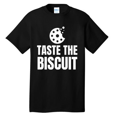 Taste The Biscuit Tall T-Shirt