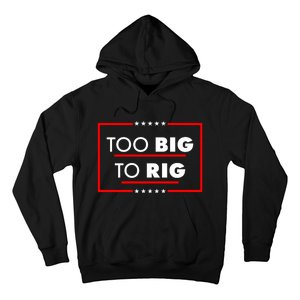 Trump Too Big To Rig Hoodie