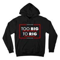 Trump Too Big To Rig Hoodie