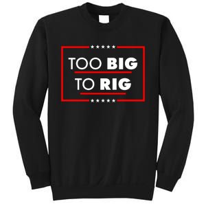 Trump Too Big To Rig Sweatshirt